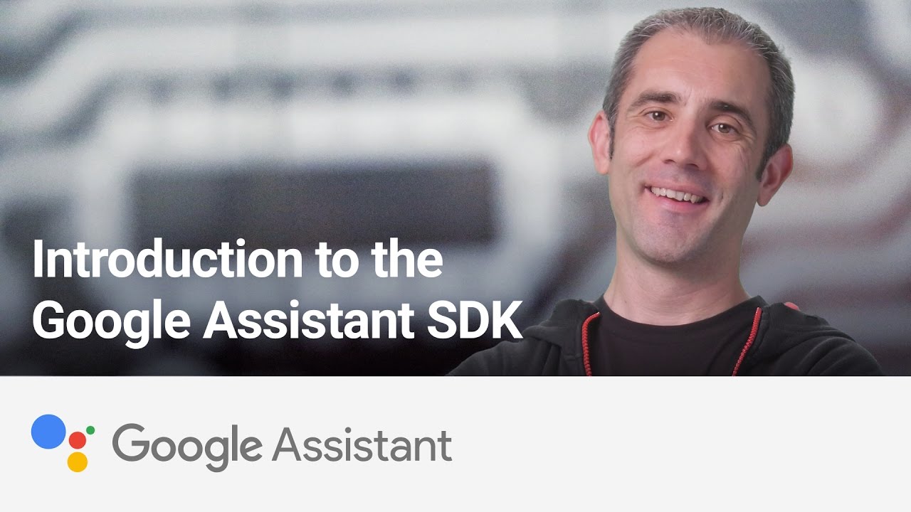 Introduction to the Google Assistant SDK
